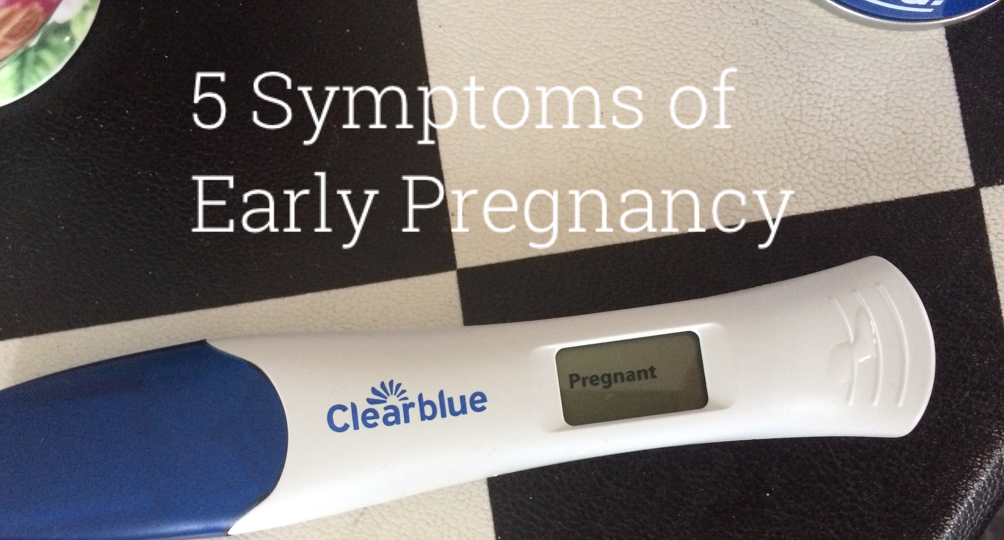 5 Symptoms of Early Pregnancy