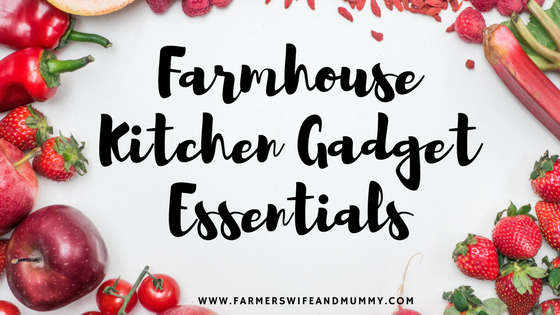 Farmhouse Kitchen-Gadget Essentials