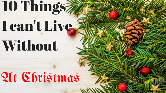 10 Things I Can’t Live Without-At Christmas
